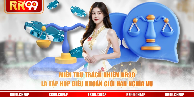 Miễn trừ trách nhiệm RR99 là tập hợp điều khoản giới hạn nghĩa vụ